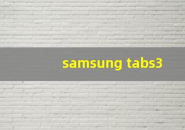 samsung tabs3